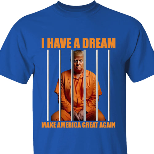 I Have A Dream Make America Great Again Shirt | Anti Trump Shirt | Democrat Shirt Dark T1518 - GOP