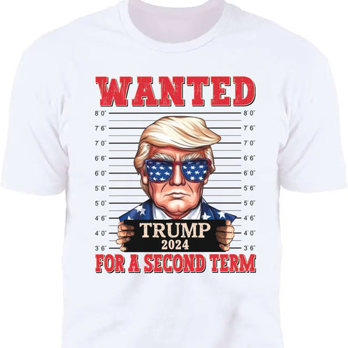 Wanted Trump For A Second Term Shirt | Trump 2024 Shirt | Trump Supporters Tee | Donald Trump Shirt Bright C1083 - GOP