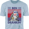 Ben Drankin Funny 4th Of July Drinking Shirt Bright T1191