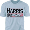Harris Gus' Dad 2024 Walz Shirt | Kamala Harris 2024 Shirt | Democrat Shirt Bright T1458 - KH2