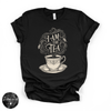 I Am the Tea Tee | Funny Sassy Graphic T-Shirt