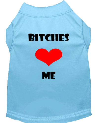 Pet Shirt Bitches Love Me