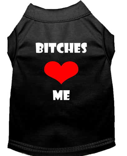 Pet Shirt Bitches Love Me