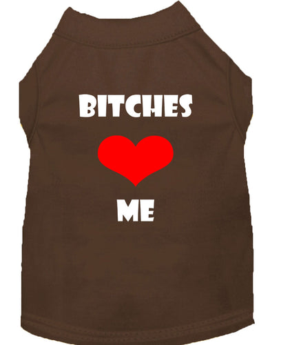 Pet Shirt Bitches Love Me