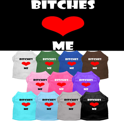 Pet Shirt Bitches Love Me