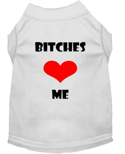 Pet Shirt Bitches Love Me