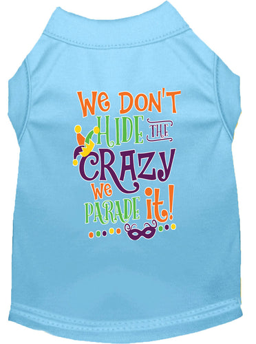 Mardi Gras Pet Dog & Cat Shirt Screen Printed, We Don't Hide the Crazy, We Parade It
