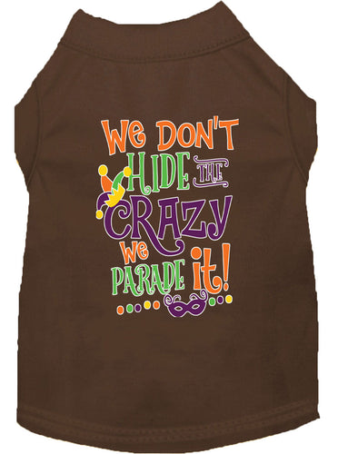 Mardi Gras Pet Dog & Cat Shirt Screen Printed, We Don't Hide the Crazy, We Parade It