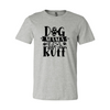 Dog Mama Life Is Ruff T-Shirt