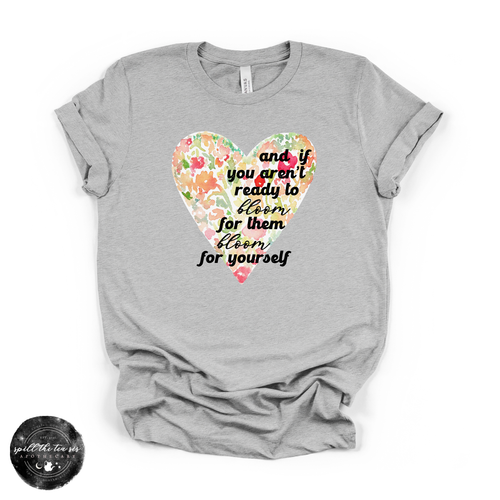 Bloom for Yourself Tee | Inspirational Floral Graphic T-Shirt