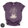 I Am the Tea Tee | Funny Sassy Graphic T-Shirt