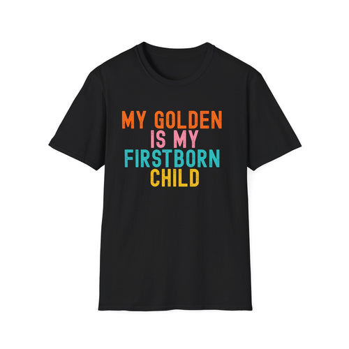 My Golden Is My Firstborn Child T-Shirt | Funny Golden Retriever Dog Mom Shirt