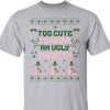 Too Cute To Wear An Ugly Sweater, Vintage Merry Christmas Sweater, Funny Xmas Holiday Sweatshirt T1634