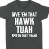 Give Em That Hawk Tuah Spit On That Thang Shirt | Political Election Dark Tee C1076 - GOP