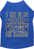 I Take After Daddy Adorable Cat or Dog Shirt for Pets