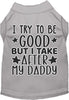 I Take After Daddy Adorable Cat or Dog Shirt for Pets