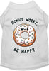 Adorable Cat or Dog Shirt for Pets Donut Worry, Be Happy