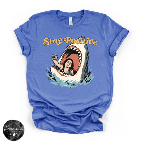 Stay Positive Shark Attack Tee | Funny Summer Graphic T-Shirt
