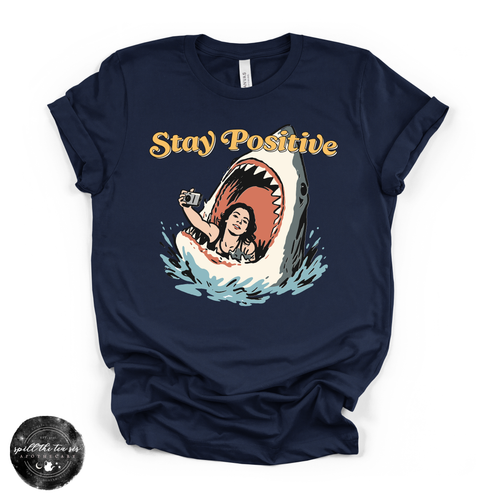 Stay Positive Shark Attack Tee | Funny Summer Graphic T-Shirt