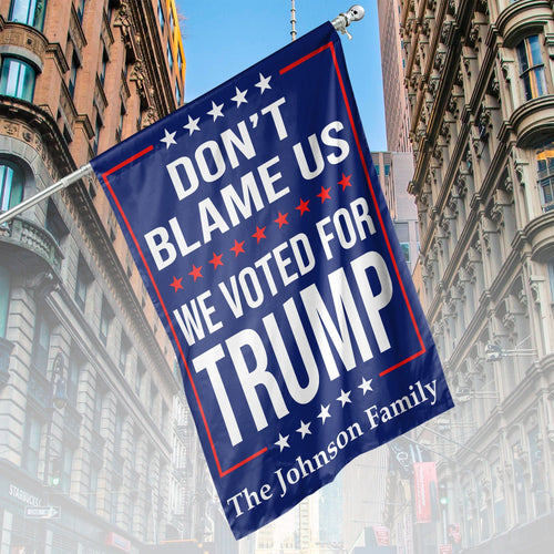 Don't Blame Us, We Voted For Trump | Donald Trump Homage Flag | Donald Trump Fan Flag | House Flag, Garden Flag C941 - GOP
