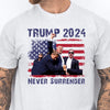 Never Surrender | Trump Fight 2024 Shirt Pennsylvania Rally | Donald Trump Shirt Bright T1155 - GOP