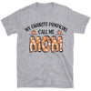 My Favorite Pumpkins Call Me Mom, Fall Vibes Shirt, Gift For Mom, Halloween Shirt, Halloween Sweatshirt T1335