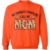 My Favorite Pumpkins Call Me Mom, Fall Vibes Shirt, Gift For Mom, Halloween Shirt, Halloween Sweatshirt T1335