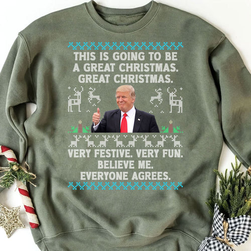 This Is Going To Be A Great Christmas, Funny Trump Ugly Sweater, Trump 2024 Sweatshirt, Trump Supporters Christmas Sweatshirt T1377 - GOP