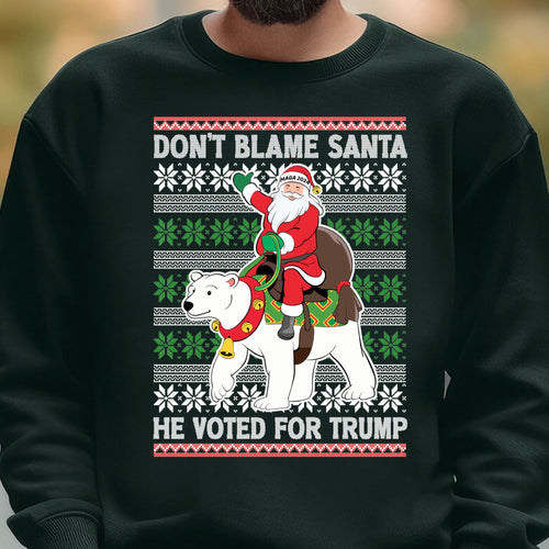 Don't Blame Santa He Voted For Trump Ugly Sweater, Republican Shirt, Trump 2024 Sweatshirt, Trump Supporters Christmas Sweatshirt T1386 - GOP