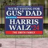 We're Voting for Gus' Dad Harris Walz 2024 | Kamala Harris 2024 Yard Sign | Tim Walz Democrat Yard Sign C1424 - KH2
