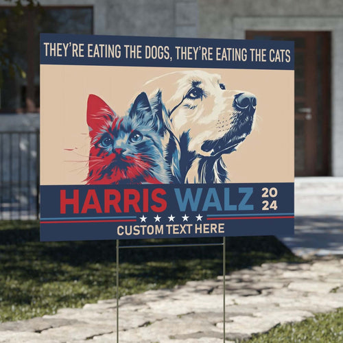 Harris Walz 2024 They're Eating The Dogs Cats Yard Sign | Kamala Harris 2024 Yard Sign | Democrat Yard Sign K1494 - KH2