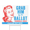 Grab Him By The Ballot Yard Sign | Kamala Harris Yard Sign | Anti Trump Yard Sign | Democrat Yard Sign T1525 - KH2