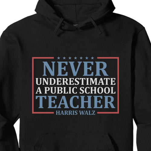 Never Underestimate A Public School Teacher Shirt | Kamala Harris 2024 Shirt | Democrat Shirt Dark T1545 - KH2