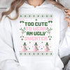 Too Cute To Wear An Ugly Sweater, Vintage Merry Christmas Sweater, Funny Xmas Holiday Sweatshirt T1634