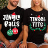 Jingle Balls Tinsel Tits Shirt, Couple Matching Christmas Shirt, Personalized Custom Couple Sweatshirt T1645