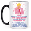 You're A Good Looking Guy Funny Valentine's Day Mug, Donald Trump Greeting Mug, Gift For Him, For Husband Boyfriend Dad 681985 - GOP
