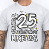 Senior 25, They Not Like Us, Graduation Bright Shirt Design, Class Of 2025, Graduation 2025 682026