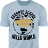 Goodbye School Hello World, Graduation Bright Shirt Design, Class Of 2025, Graduation 2025 682028