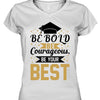 Be Bold Be Courageous Be Your Best, Graduation Bright Shirt Design, Class Of 2025, Graduation 2025 682033
