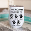 This Mummy Belong To Custom Name Tumbler, Personalized Custom 12oz Wine Tumbler, Gift For Mom, Gift For Wife 682100