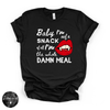 Baby I'm Not a Snack... I'm the Whole Meal Tee | Funny Confidence Graphic T-Shirt