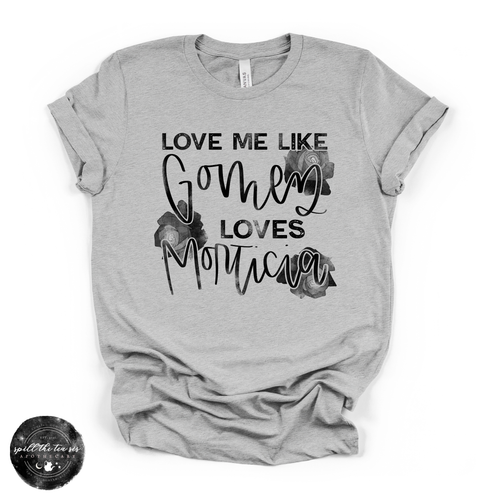 Love Me Like Gomez Loves Morticia Tee | Gothic Romance Graphic T-Shirt