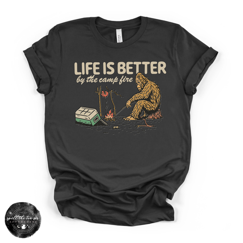 Life Is Better by the Campfire Bigfoot Tee | Funny Camping Sasquatch Graphic T-Shirt