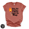 May the Bridges I Burn Light My Way Tee | Bold Statement Graphic T-Shirt