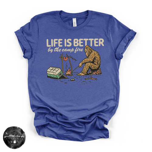 Life Is Better by the Campfire Bigfoot Tee | Funny Camping Sasquatch Graphic T-Shirt