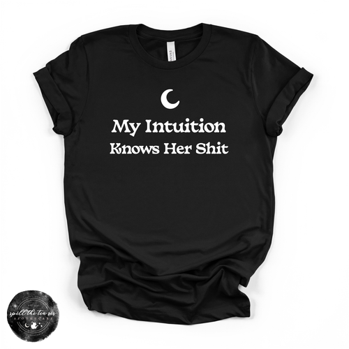 My Intuition Knows Her Sh*t Tee  (WHITE DESIGN)| Funny Witchy Graphic T-Shirt