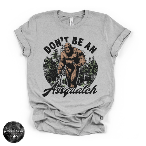 Don't Be an Assquatch Tee | Funny Bigfoot Graphic T-Shirt