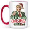 Trump I'll Be Home for Christmas Mug, Humorous Trump Christmas Mug, Christmas Republican White Mug Accent Mug C1559 - GOP