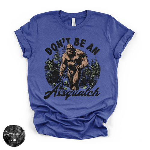 Don't Be an Assquatch Tee | Funny Bigfoot Graphic T-Shirt