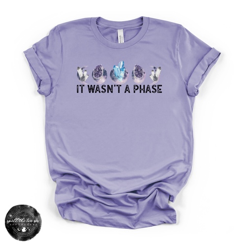 It Wasn't a Phase Tee | Crystal Lover Graphic T-Shirt